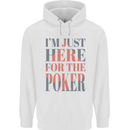 I'm Just Here For the Poker Mens 80% Cotton Hoodie White