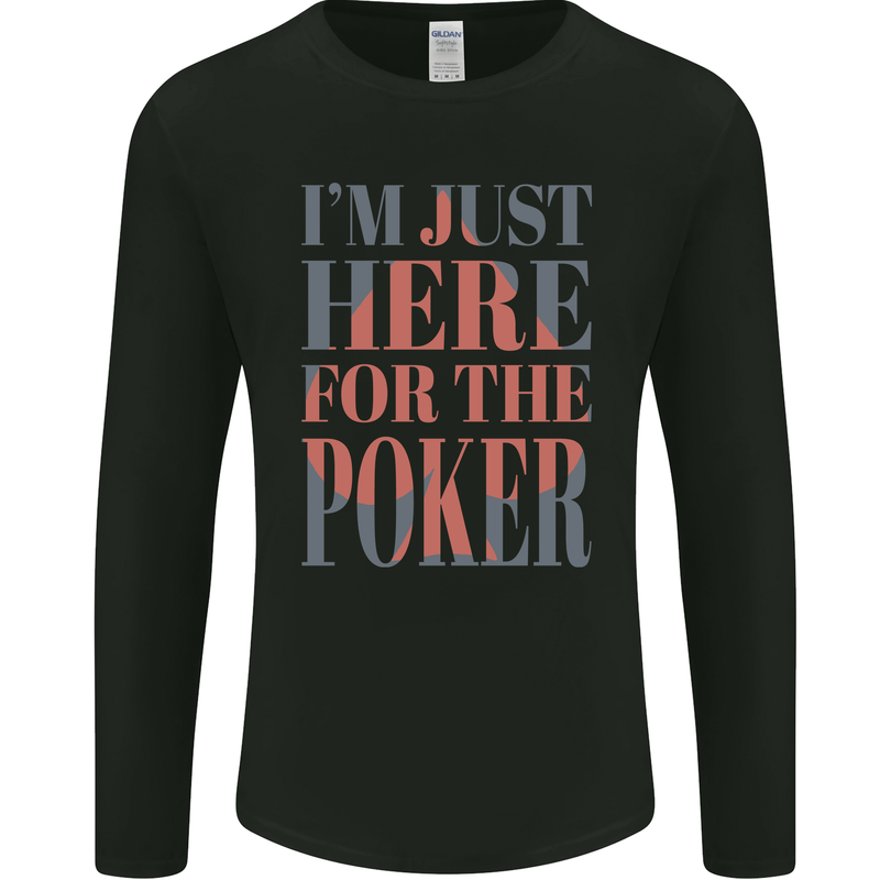 I'm Just Here For the Poker Mens Long Sleeve T-Shirt Black