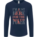 I'm Just Here For the Poker Mens Long Sleeve T-Shirt Navy Blue