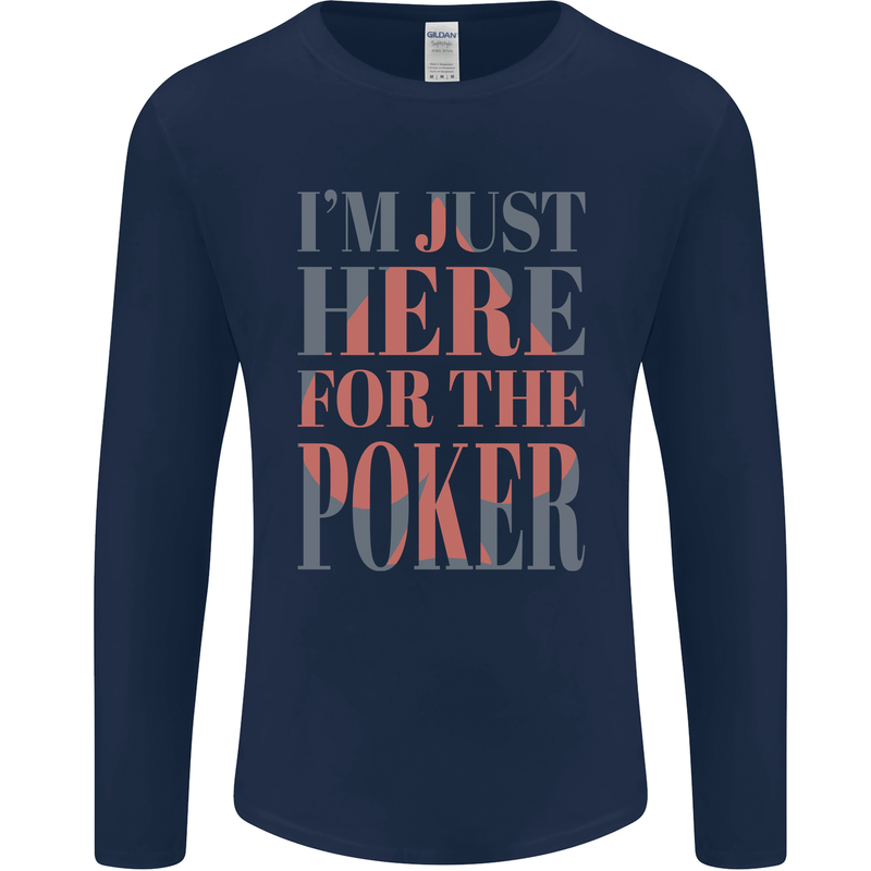 I'm Just Here For the Poker Mens Long Sleeve T-Shirt Navy Blue