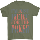 I'm Just Here For the Poker Mens T-Shirt 100% Cotton Military Green