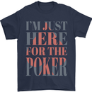 I'm Just Here For the Poker Mens T-Shirt 100% Cotton Navy Blue