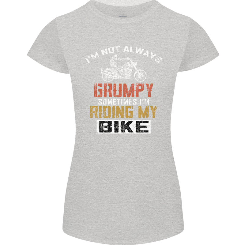 Im Not Always Grumpy Biker Motorcycle Womens Petite Cut T-Shirt
