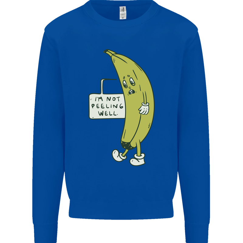 I'm Not Peeling Well Funny Ill Banana Kids Sweatshirt Jumper Royal Blue