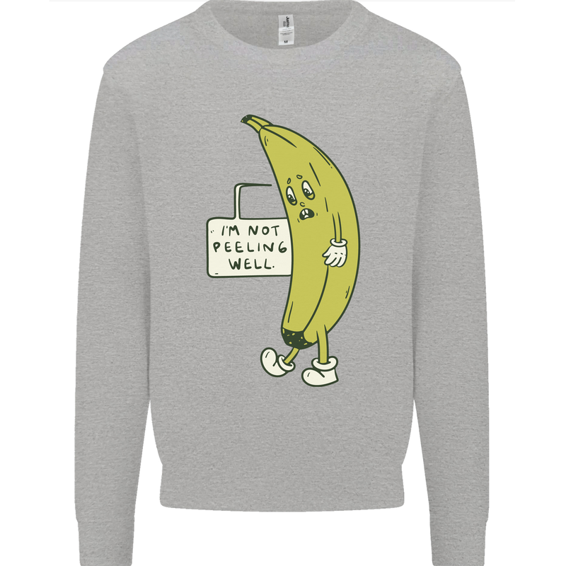 I'm Not Peeling Well Funny Ill Banana Kids Sweatshirt Jumper Sports Grey