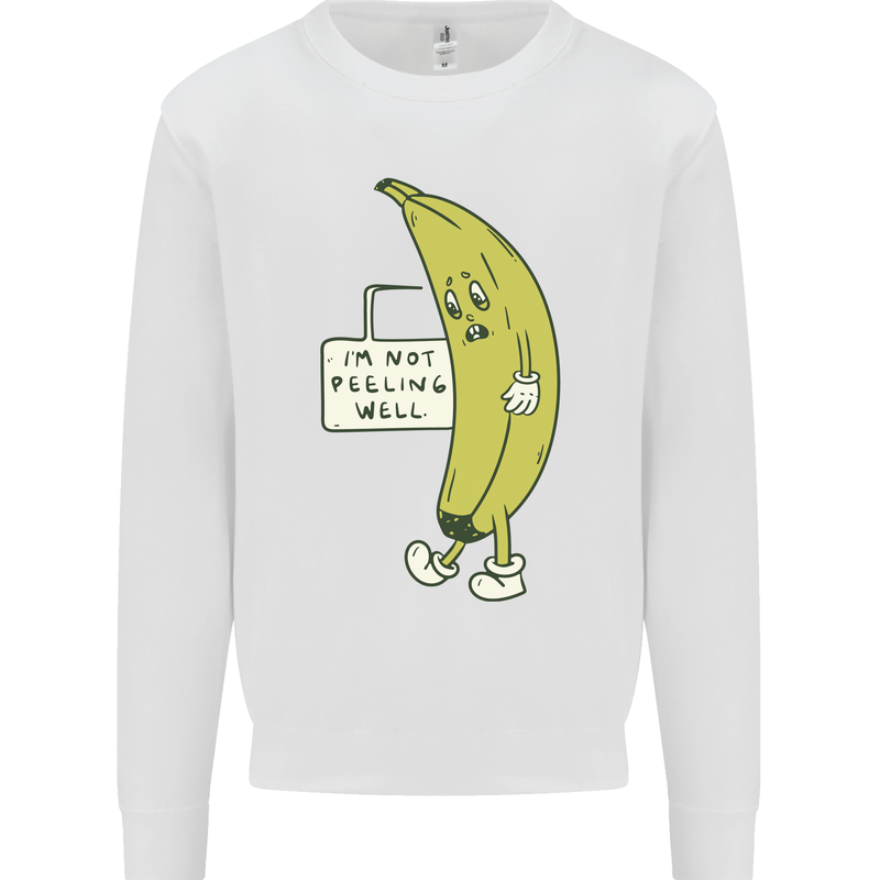 I'm Not Peeling Well Funny Ill Banana Kids Sweatshirt Jumper White