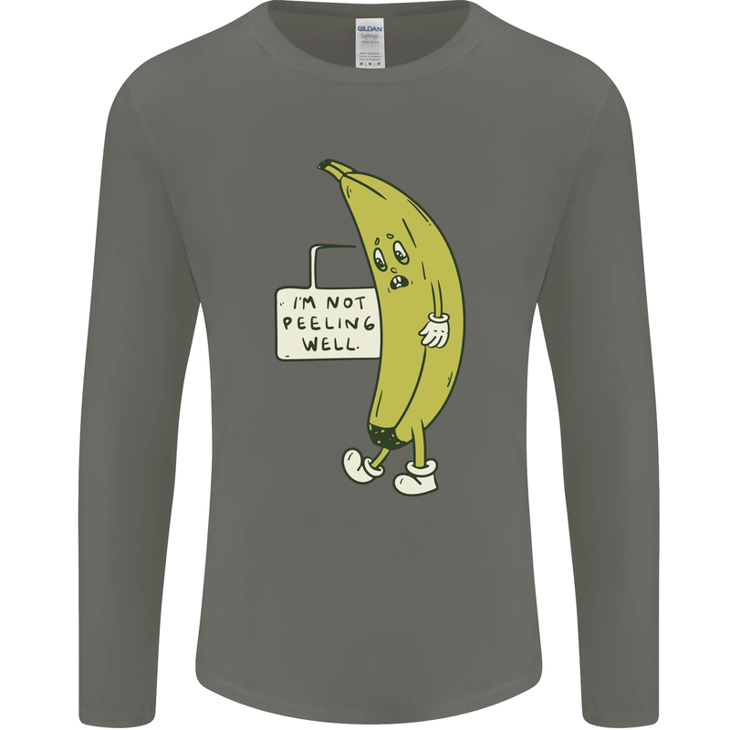 I'm Not Peeling Well Funny Ill Banana Mens Long Sleeve T-Shirt Charcoal