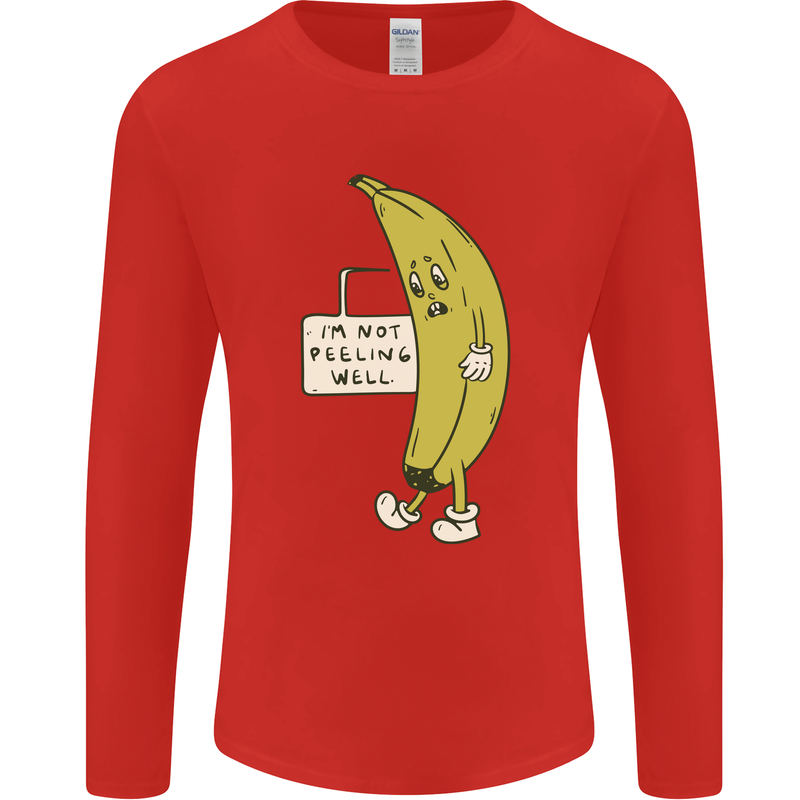 I'm Not Peeling Well Funny Ill Banana Mens Long Sleeve T-Shirt Red