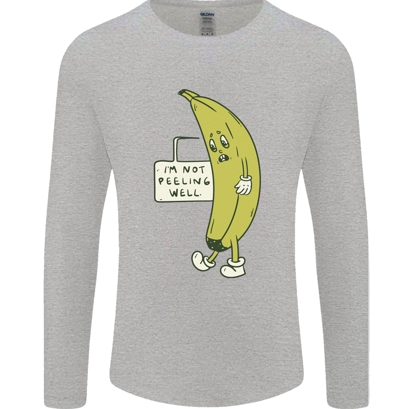 I'm Not Peeling Well Funny Ill Banana Mens Long Sleeve T-Shirt Sports Grey