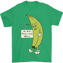 I'm Not Peeling Well Funny Ill Banana Mens T-Shirt 100% Cotton Irish Green