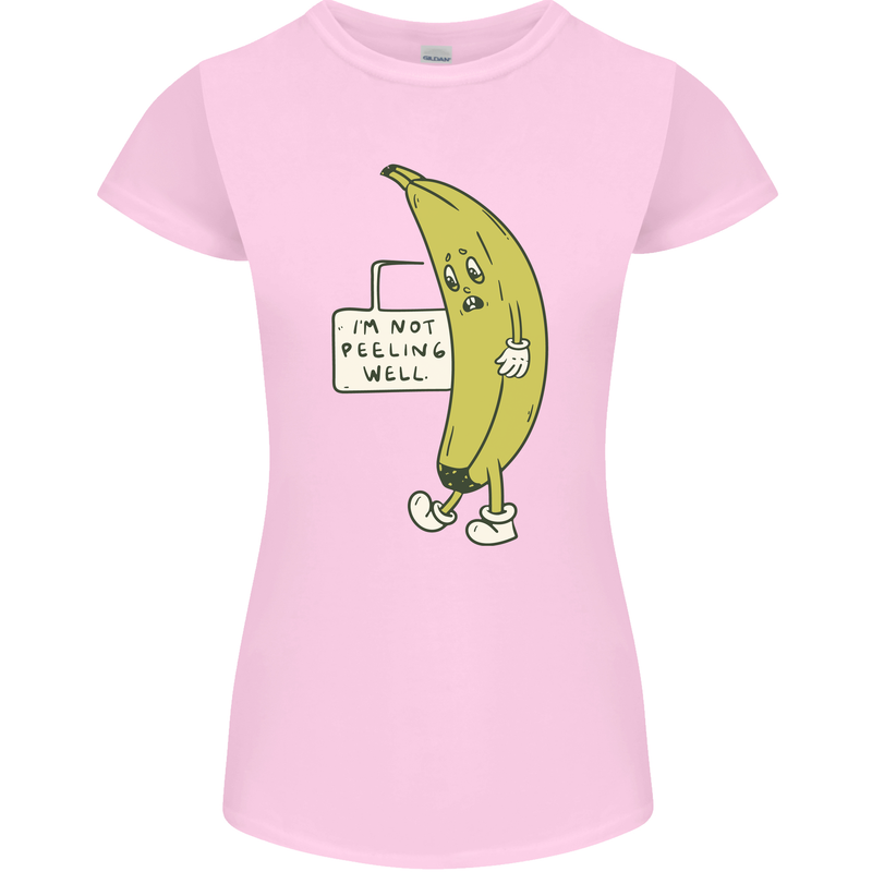 I'm Not Peeling Well Funny Ill Banana Womens Petite Cut T-Shirt Light Pink