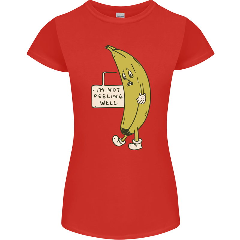 I'm Not Peeling Well Funny Ill Banana Womens Petite Cut T-Shirt Red