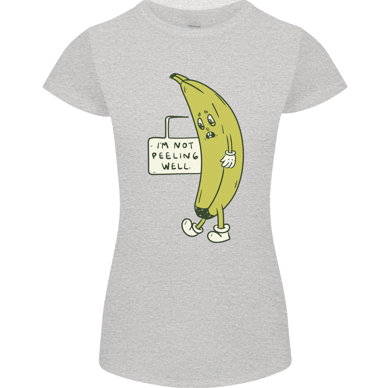 I'm Not Peeling Well Funny Ill Banana Womens Petite Cut T-Shirt Sports Grey