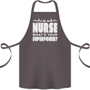 I'm a Nurse Whats Your Superpower Nursing Funny Cotton Apron 100% Organic Dark Grey