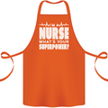 I'm a Nurse Whats Your Superpower Nursing Funny Cotton Apron 100% Organic Orange