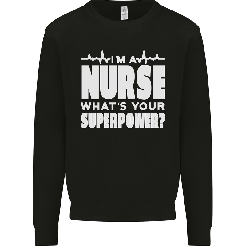 I'm a Nurse Whats Your Superpower Nursing Funny Kids Sweatshirt Jumper Black
