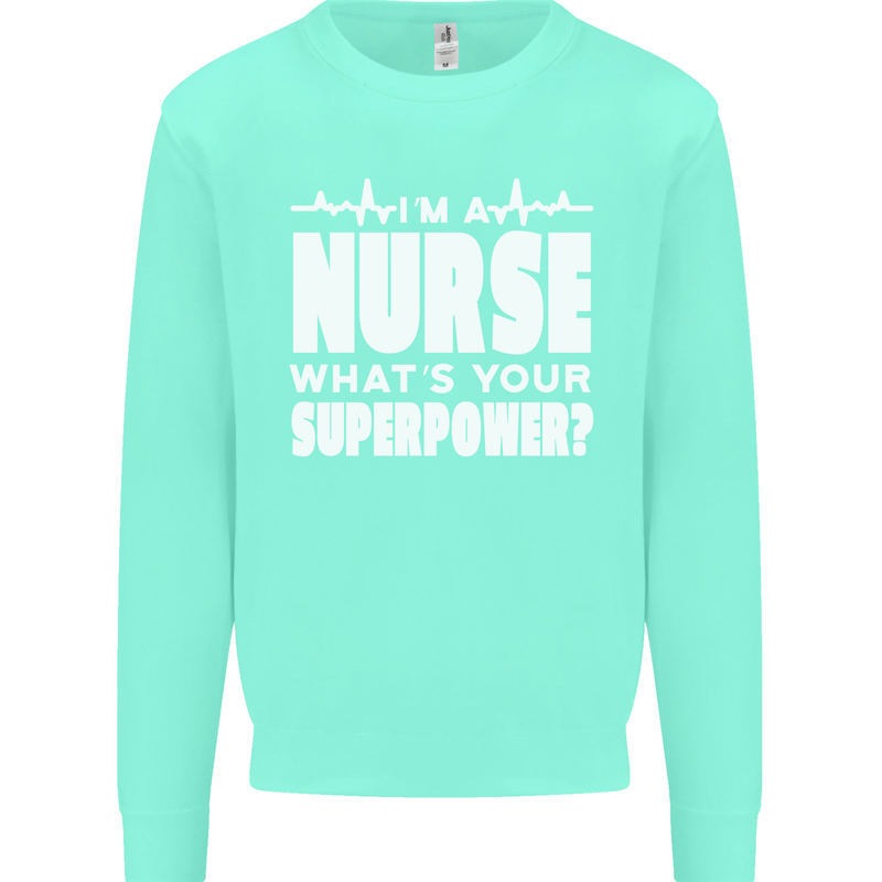 I'm a Nurse Whats Your Superpower Nursing Funny Kids Sweatshirt Jumper Peppermint
