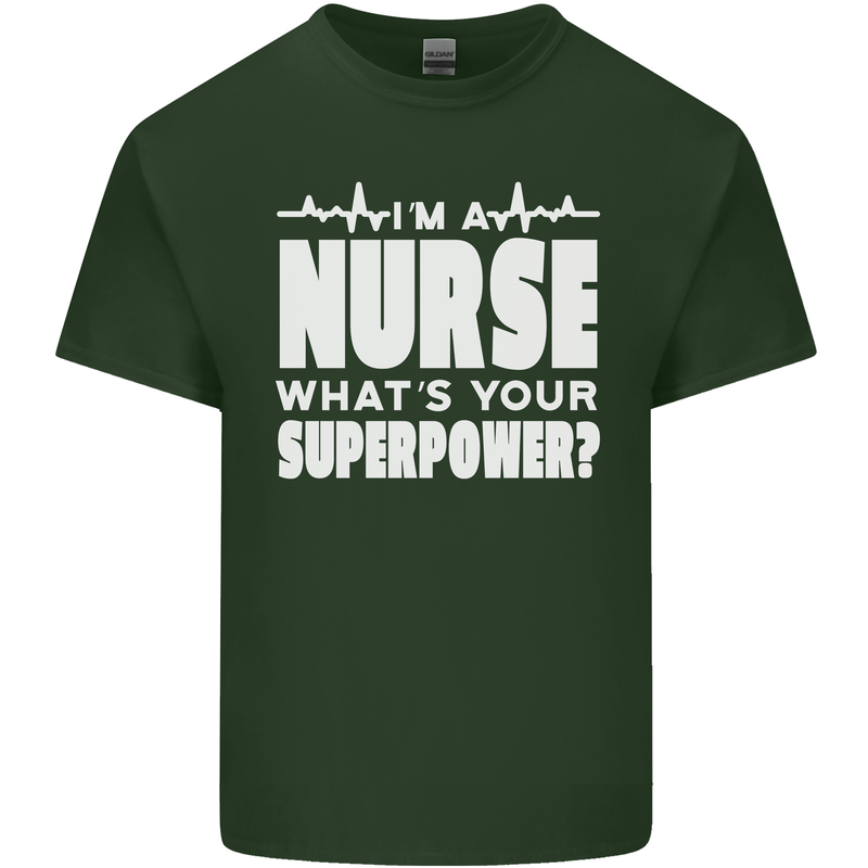 I'm a Nurse Whats Your Superpower Nursing Funny Mens Cotton T-Shirt Tee Top Forest Green