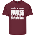 I'm a Nurse Whats Your Superpower Nursing Funny Mens Cotton T-Shirt Tee Top Maroon