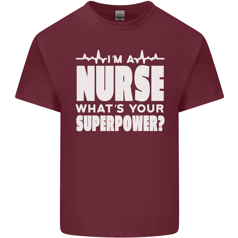 I'm a Nurse Whats Your Superpower Nursing Funny Mens Cotton T-Shirt Tee Top Maroon