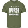 I'm a Nurse Whats Your Superpower Nursing Funny Mens Cotton T-Shirt Tee Top Military Green