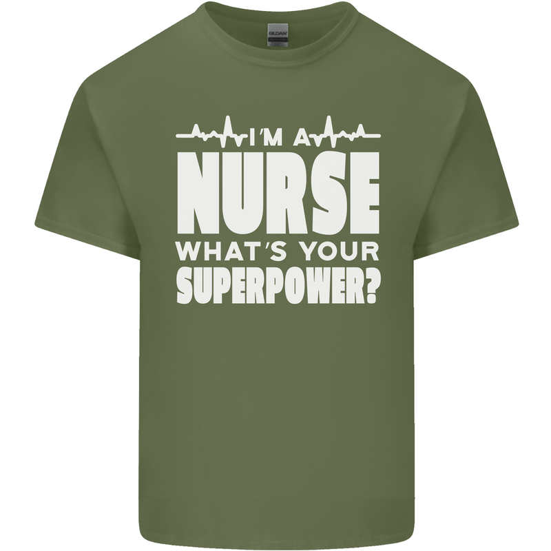 I'm a Nurse Whats Your Superpower Nursing Funny Mens Cotton T-Shirt Tee Top Military Green