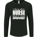 I'm a Nurse Whats Your Superpower Nursing Funny Mens Long Sleeve T-Shirt Black