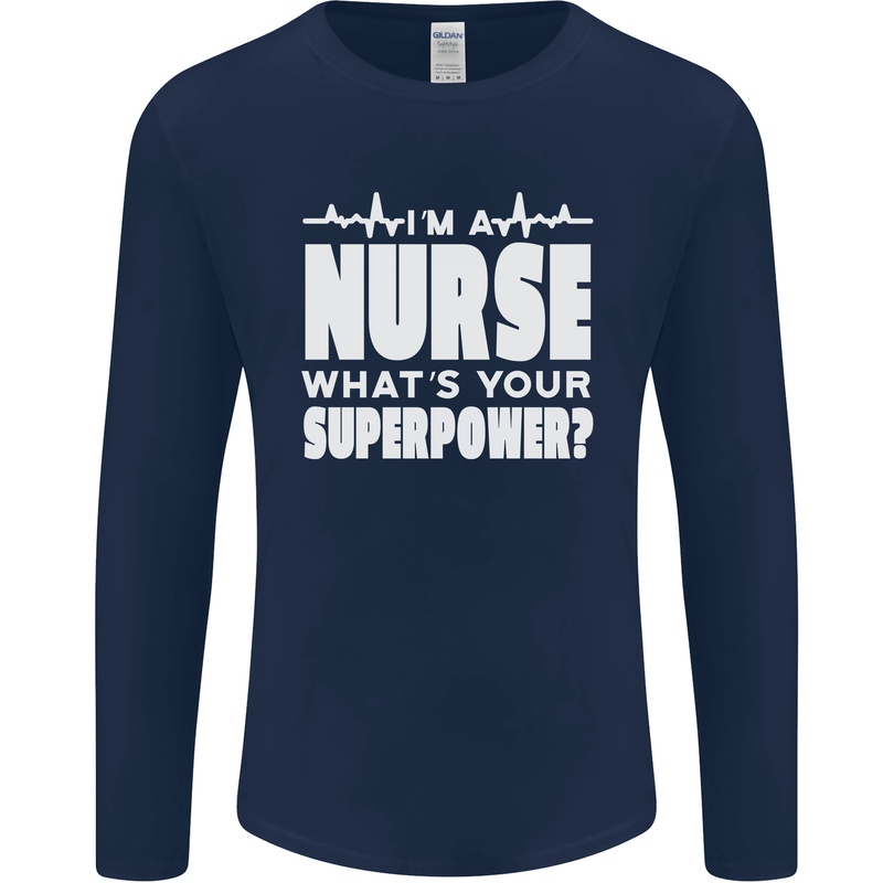 I'm a Nurse Whats Your Superpower Nursing Funny Mens Long Sleeve T-Shirt Navy Blue