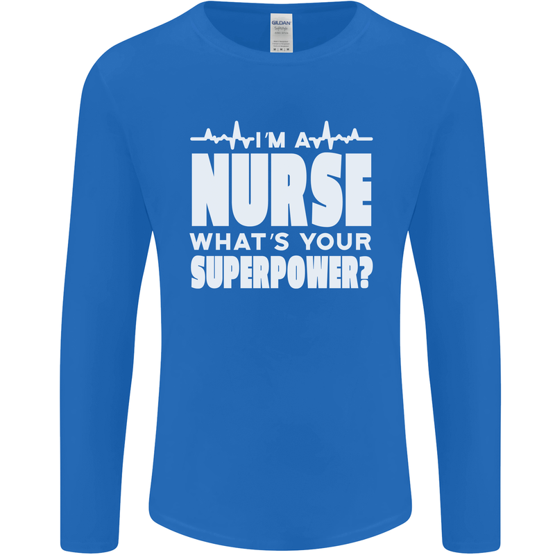 I'm a Nurse Whats Your Superpower Nursing Funny Mens Long Sleeve T-Shirt Royal Blue