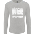 I'm a Nurse Whats Your Superpower Nursing Funny Mens Long Sleeve T-Shirt Sports Grey