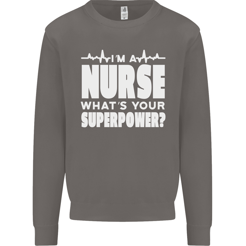 I'm a Nurse Whats Your Superpower Nursing Funny Mens Sweatshirt Jumper Charcoal