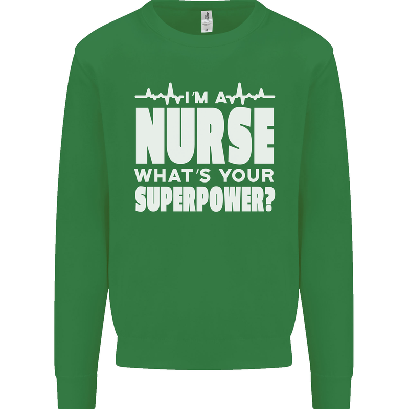 I'm a Nurse Whats Your Superpower Nursing Funny Mens Sweatshirt Jumper Irish Green