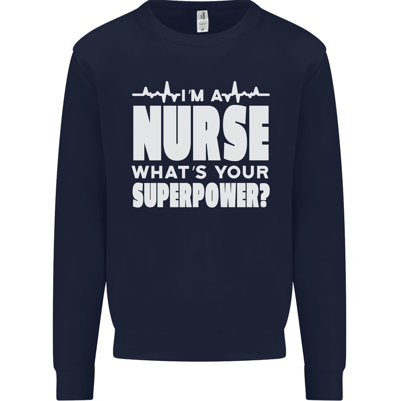 I'm a Nurse Whats Your Superpower Nursing Funny Mens Sweatshirt Jumper Navy Blue