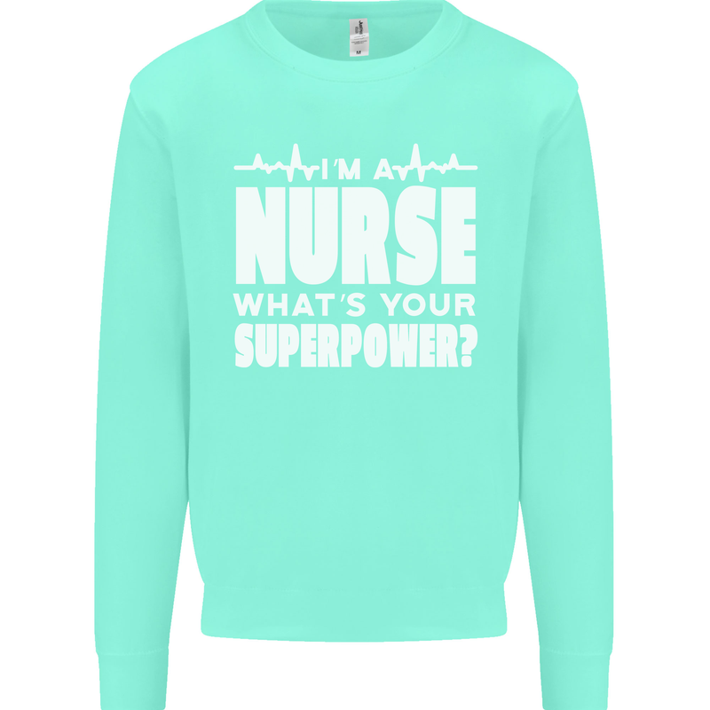I'm a Nurse Whats Your Superpower Nursing Funny Mens Sweatshirt Jumper Peppermint