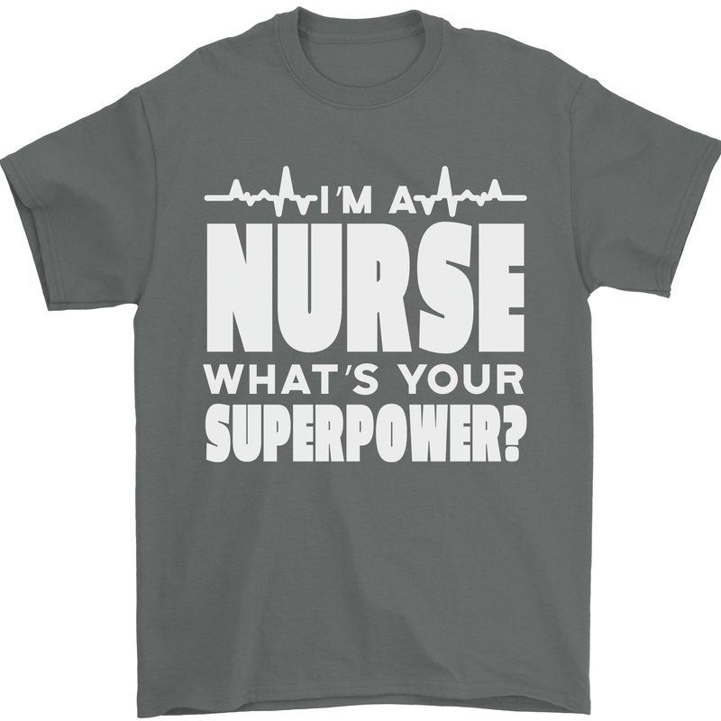 I'm a Nurse Whats Your Superpower Nursing Funny Mens T-Shirt 100% Cotton Charcoal