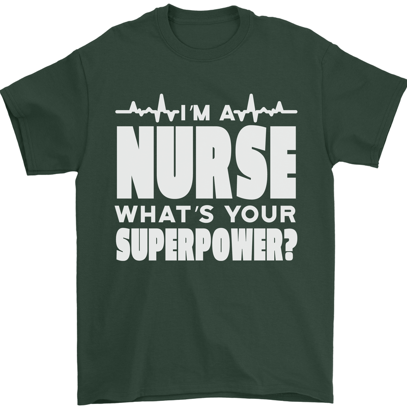 I'm a Nurse Whats Your Superpower Nursing Funny Mens T-Shirt 100% Cotton Forest Green