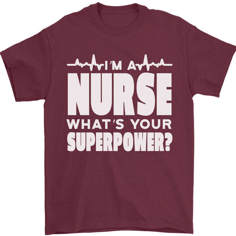I'm a Nurse Whats Your Superpower Nursing Funny Mens T-Shirt 100% Cotton Maroon