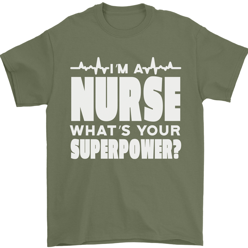 I'm a Nurse Whats Your Superpower Nursing Funny Mens T-Shirt 100% Cotton Military Green