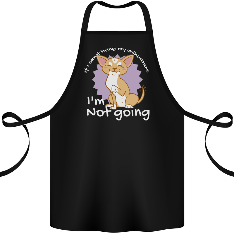 If I Can't Bring My Chihuahua Funny Dog Cotton Apron 100% Organic Black