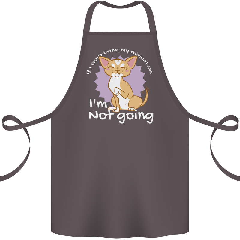 If I Can't Bring My Chihuahua Funny Dog Cotton Apron 100% Organic Dark Grey
