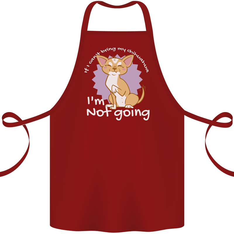 If I Can't Bring My Chihuahua Funny Dog Cotton Apron 100% Organic Maroon