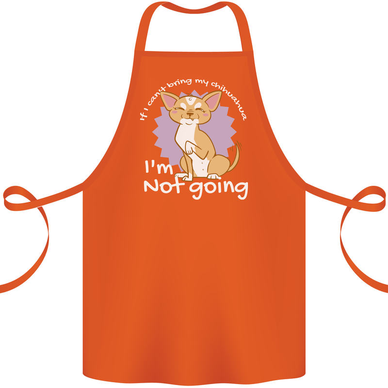 If I Can't Bring My Chihuahua Funny Dog Cotton Apron 100% Organic Orange