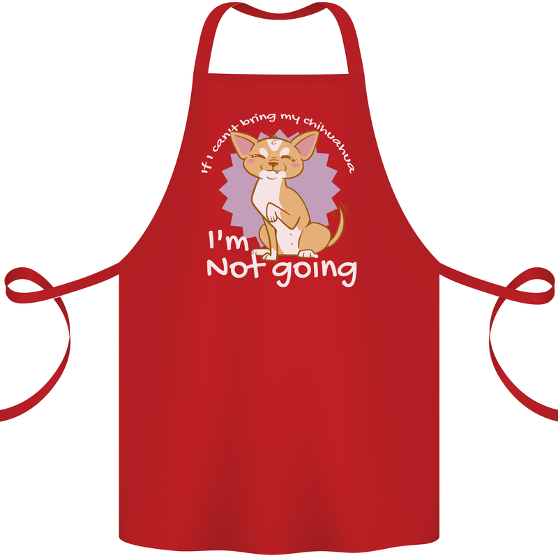 If I Can't Bring My Chihuahua Funny Dog Cotton Apron 100% Organic Red