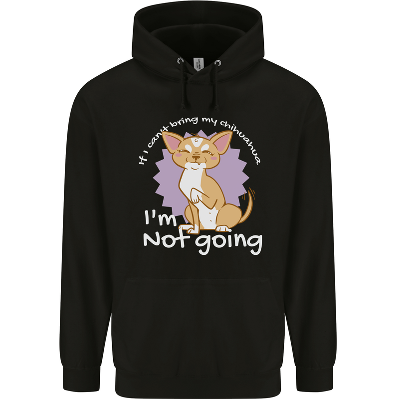 If I Can't Bring My Chihuahua Funny Dog Mens 80% Cotton Hoodie Black