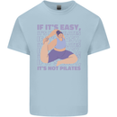 If It's Easy Its Not Pilates Funny Yoga Kids T-Shirt Childrens Light Blue