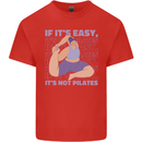 If It's Easy Its Not Pilates Funny Yoga Kids T-Shirt Childrens Red
