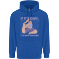 If It's Easy Its Not Pilates Funny Yoga Mens 80% Cotton Hoodie Royal Blue
