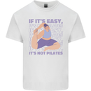 If It's Easy Its Not Pilates Funny Yoga Mens Cotton T-Shirt Tee Top White