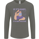 If It's Easy Its Not Pilates Funny Yoga Mens Long Sleeve T-Shirt Charcoal