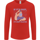 If It's Easy Its Not Pilates Funny Yoga Mens Long Sleeve T-Shirt Red